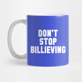 Don't Stop Billieving Mug
